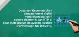 Fotokopi KK dan Akta Kelahiran Sudah Format Digital  serta KTP-el Tidak Perlu Dilegalisir